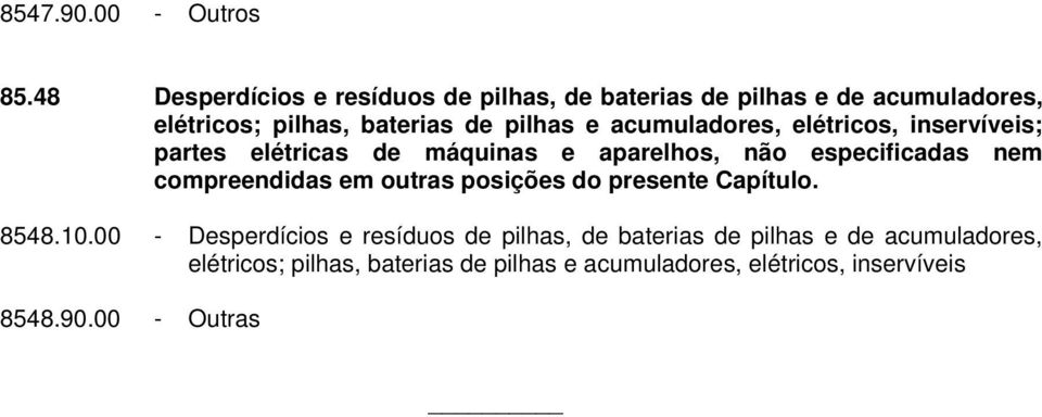 acumuladores, elétricos, inservíveis; partes elétricas de máquinas e aparelhos, não especificadas nem compreendidas em