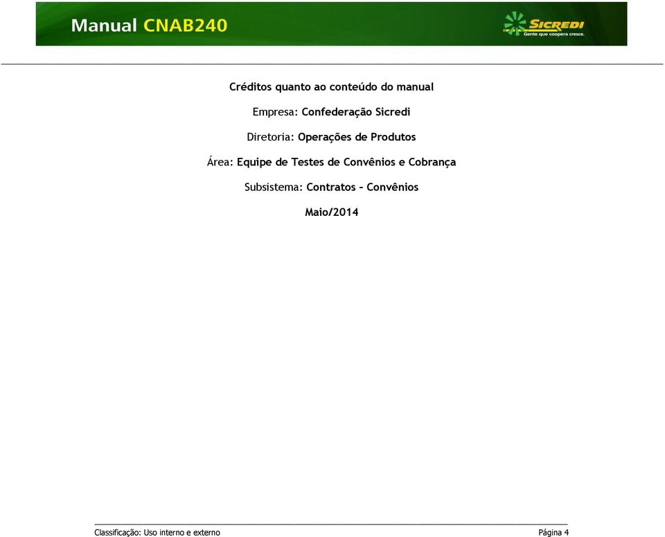 Área: Equipe de Testes de Convênios e Cobrança Subsistema: