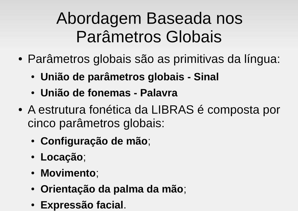 estrutura fonética da LIBRAS é composta por cinco parâmetros globais: