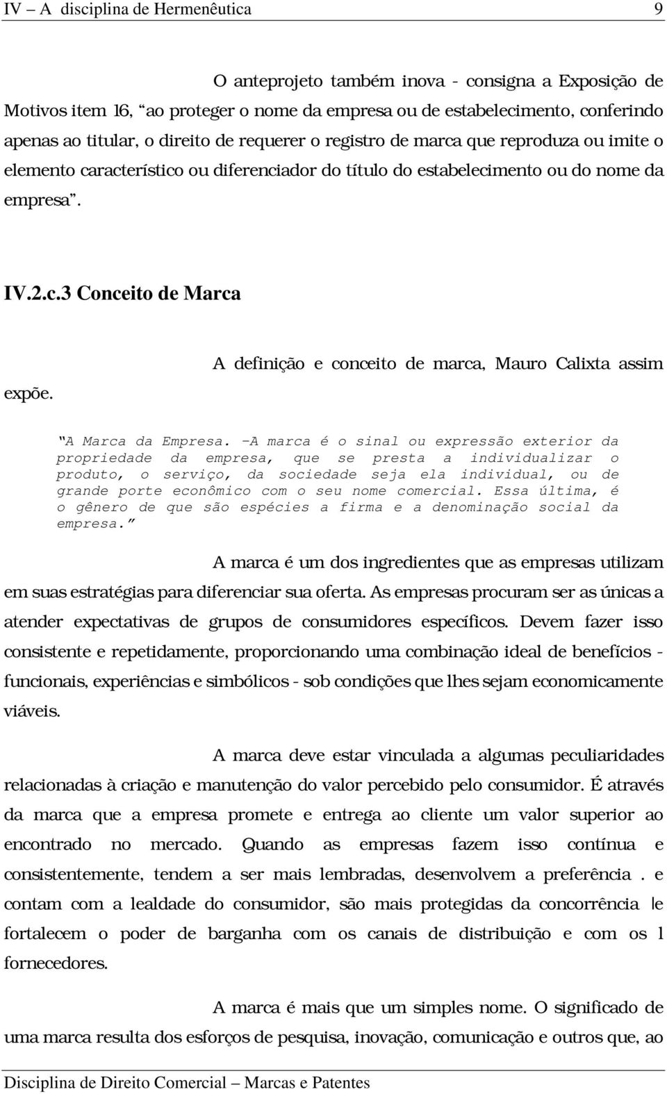 A definição e conceito de marca, Mauro Calixta assim A Marca da Empresa.