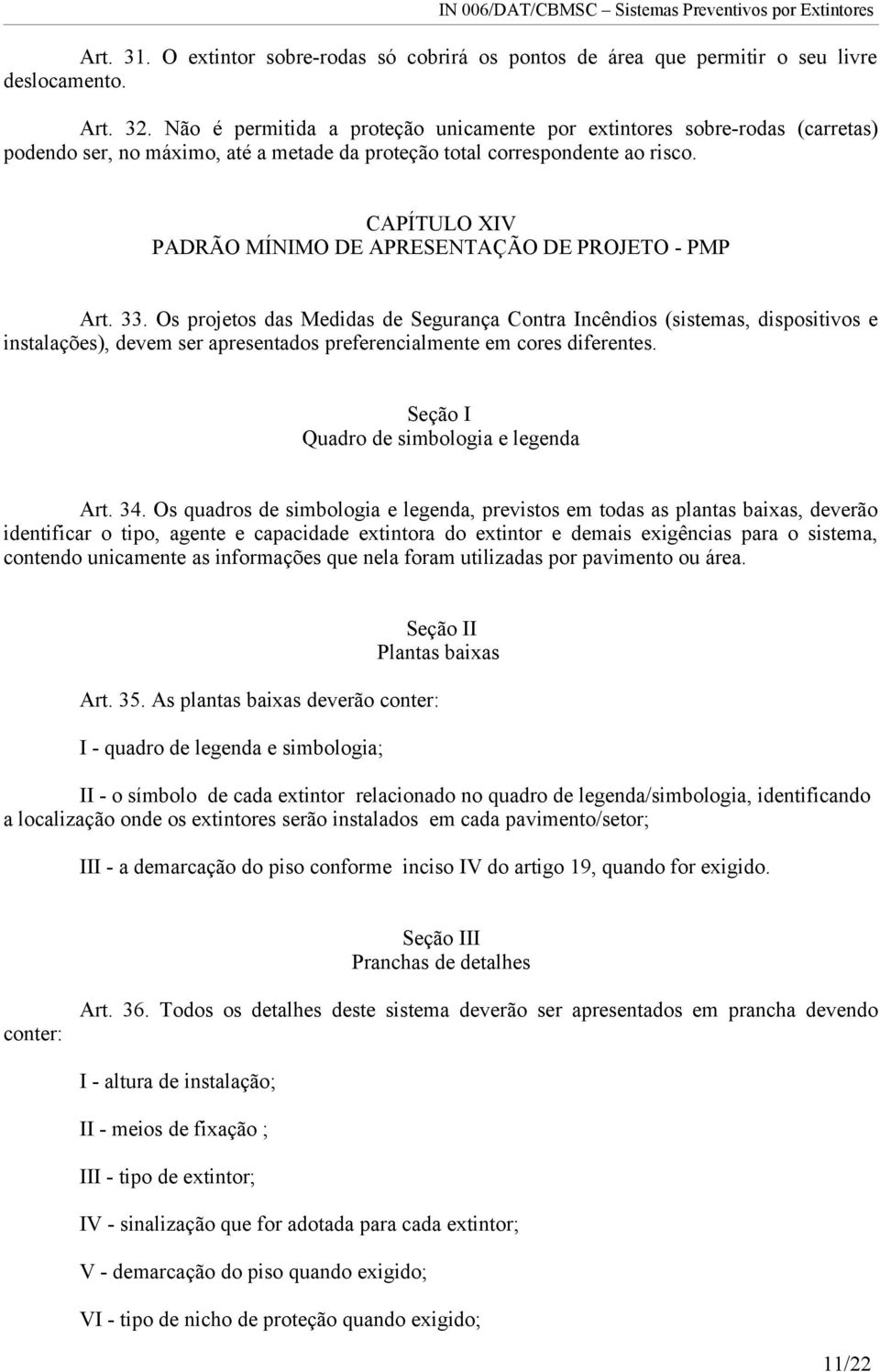 CAPÍTULO XIV PADRÃO MÍNIMO DE APRESENTAÇÃO DE PROJETO - PMP Art. 33.