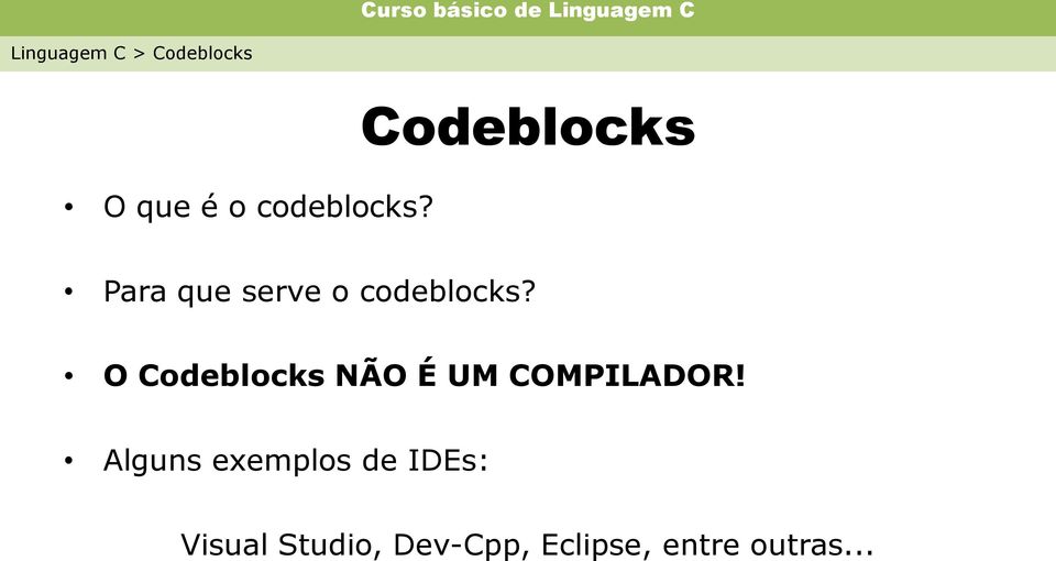 O Codeblocks NÃO É UM COMPILADOR!