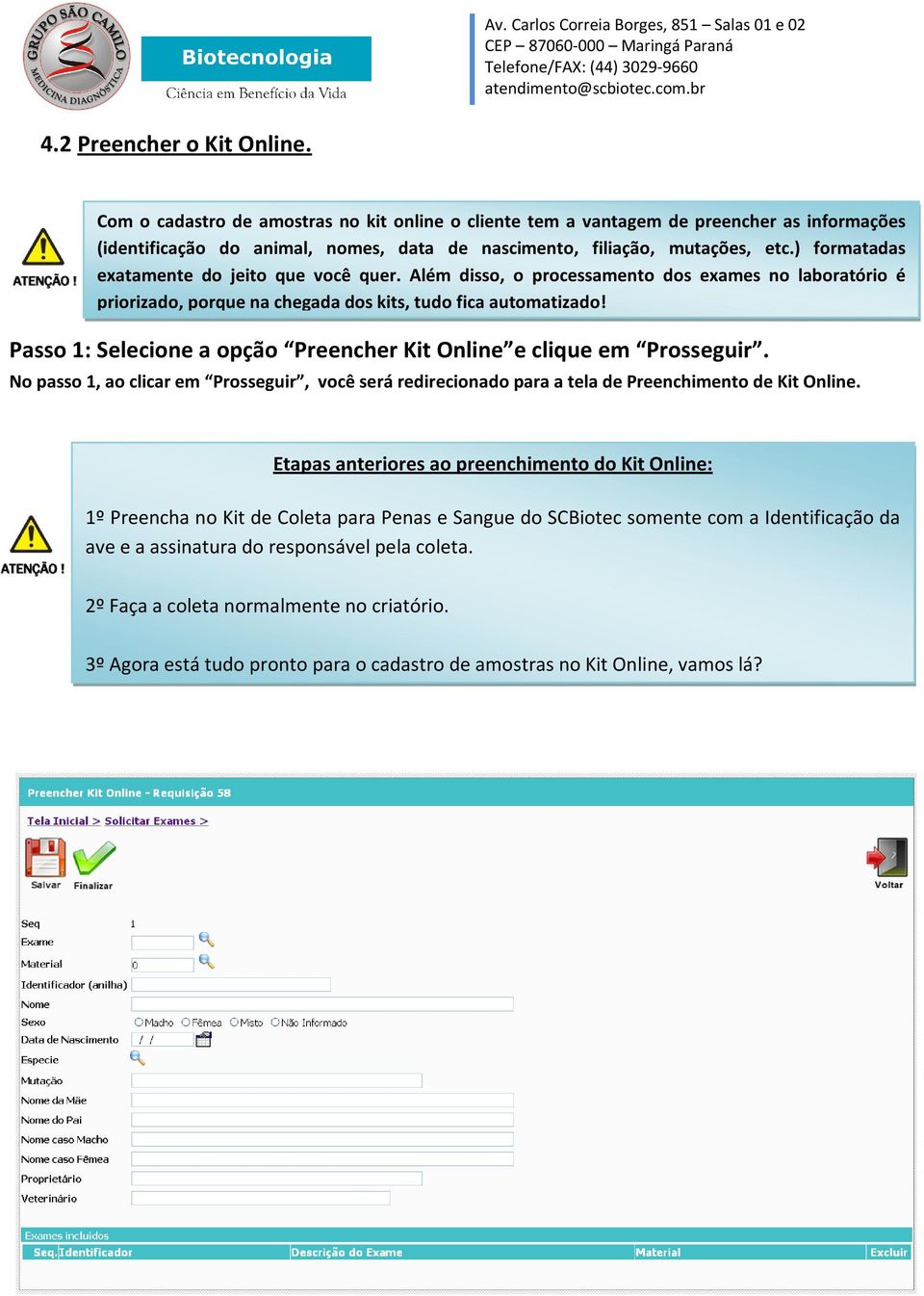 Passo 1: Selecione a opção Preencher Kit Online e clique em Prosseguir. No passo 1, ao clicar em Prosseguir, você será redirecionado para a tela de Preenchimento de Kit Online.