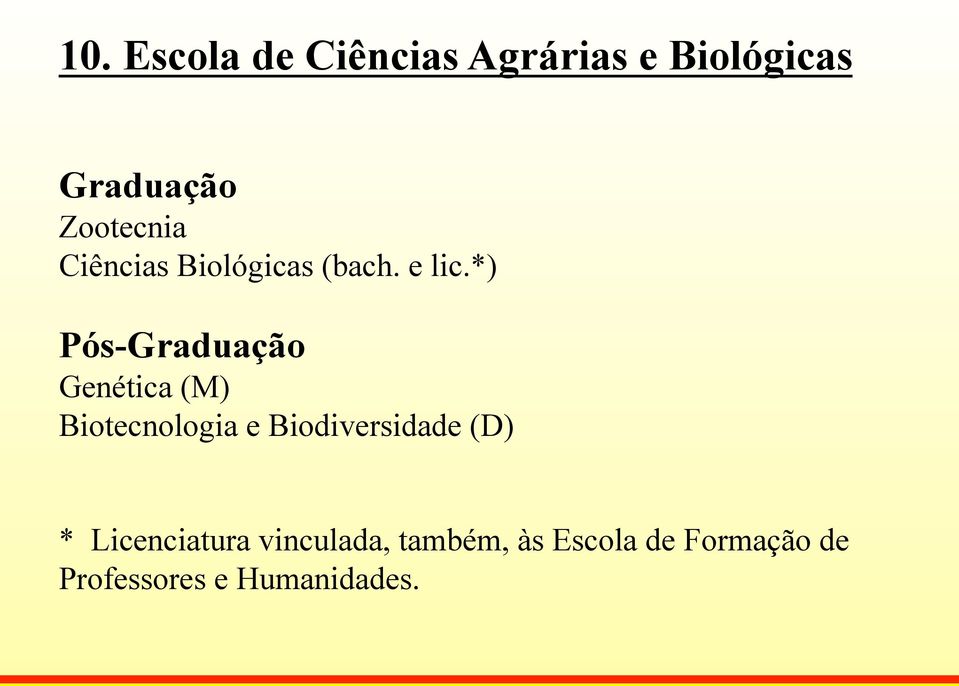 *) Pós-Graduação Genética (M) Biotecnologia e Biodiversidade