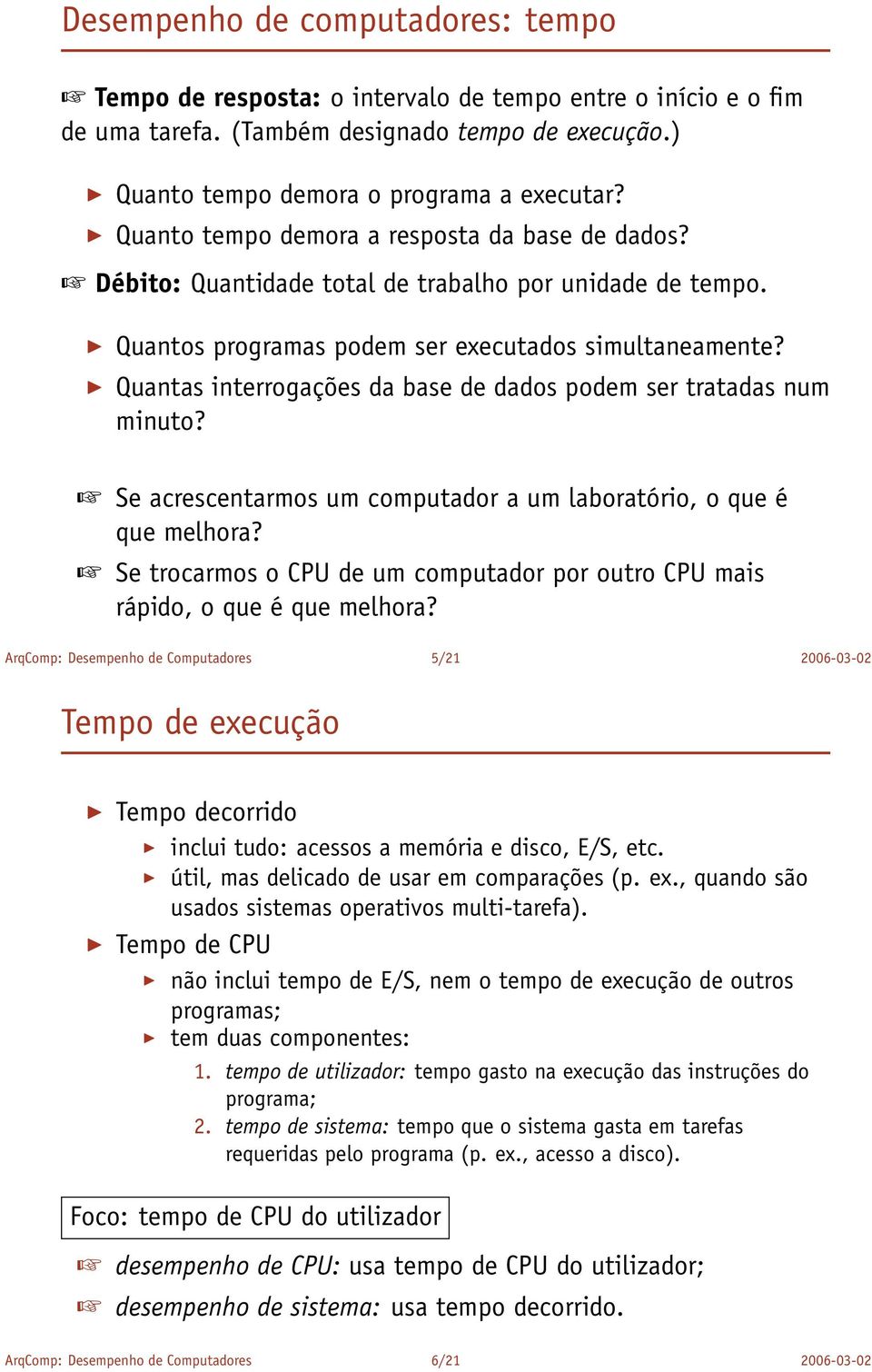 Quantas interrogações da base de dados podem ser tratadas num minuto? Se acrescentarmos um computador a um laboratório, o que é que melhora?