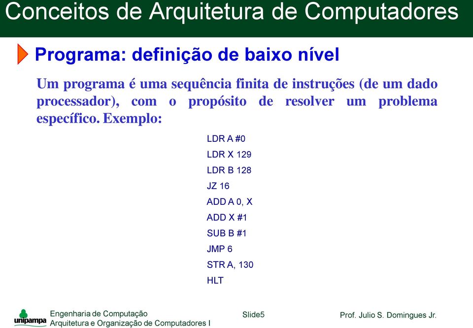 resolver um problema específico.