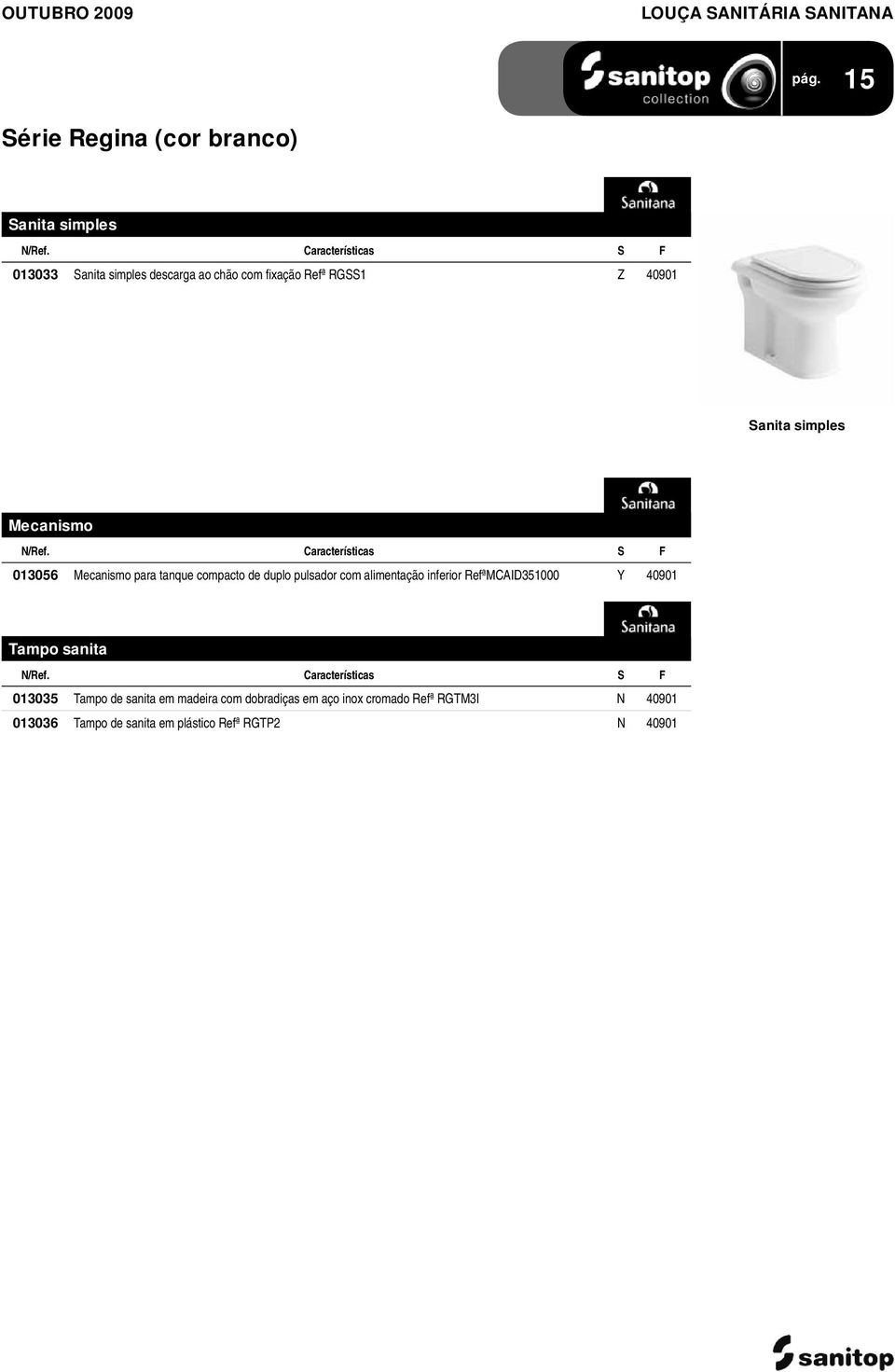 compacto de duplo pulsador com alimentação inferior RefªMCAID351000 Y 40901 Tampo sanita 013035 Tampo de