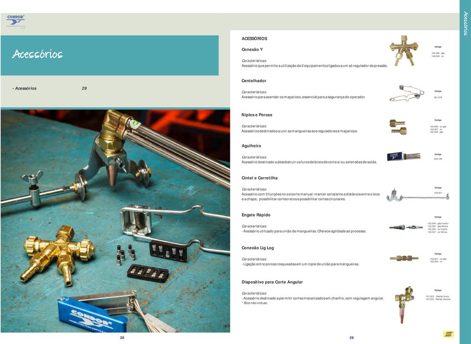 079 Niples e Porcas Acessórios destinados a unir as mangueiras aos reguladores e maçaricos. 10.00 ox/gás 10.007 ox 10.