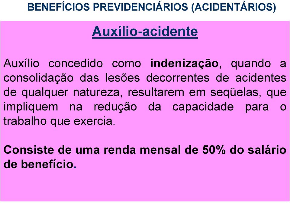 qualquer natureza, resultarem em seqüelas, que impliquem na redução da capacidade