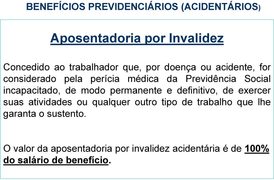 modo permanente e definitivo, de exercer suas atividades ou qualquer outro tipo de trabalho que lhe