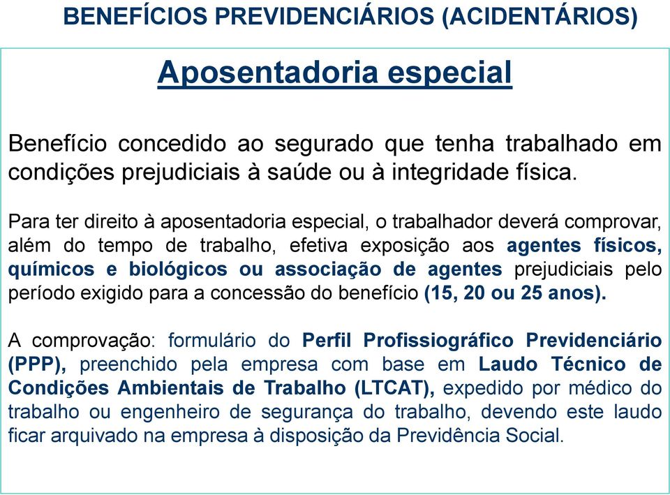 prejudiciais pelo período exigido para a concessão do benefício (15, 20 ou 25 anos).