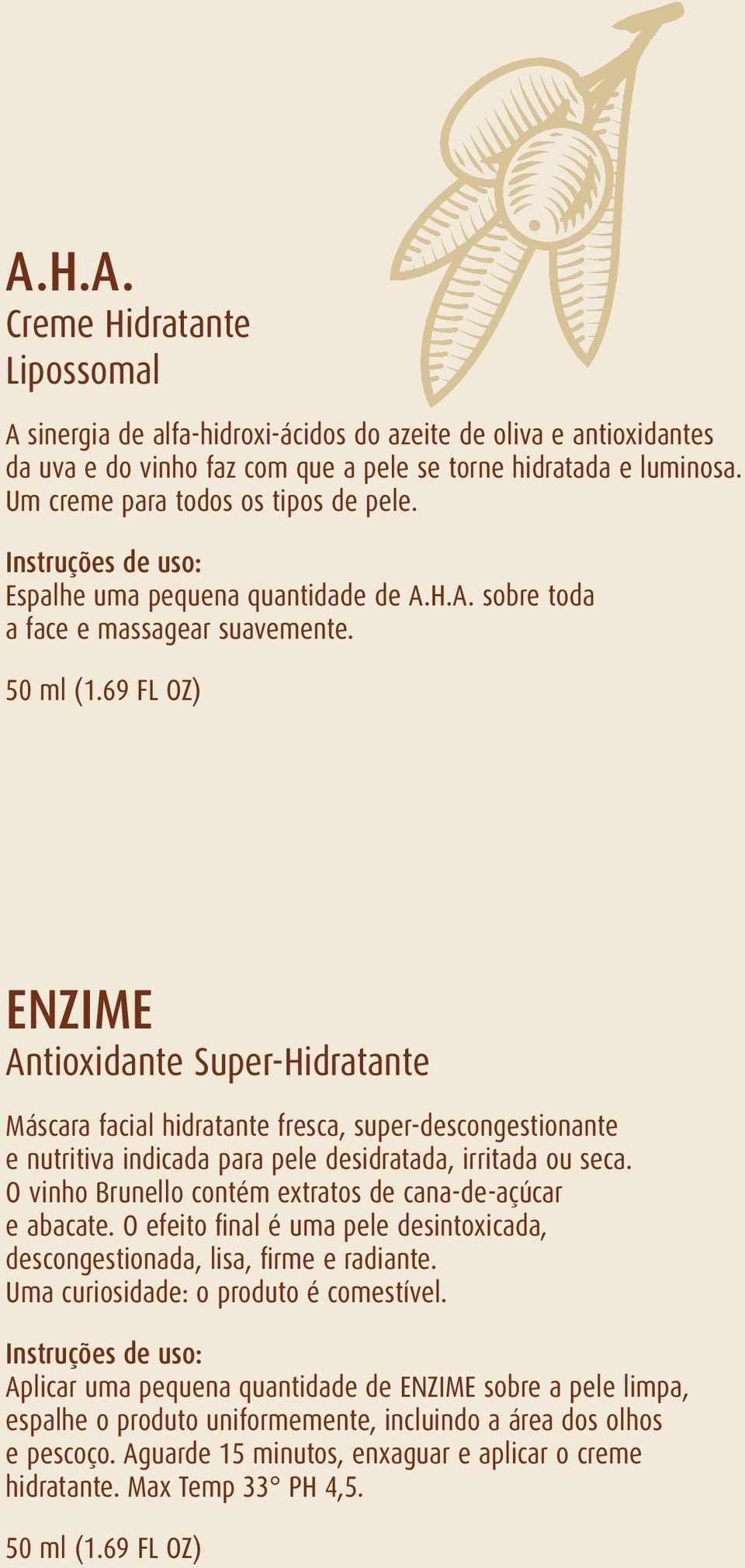 69 FL OZ) ENZIME Antioxidante Super-Hidratante Máscara facial hidratante fresca, super-descongestionante e nutritiva indicada para pele desidratada, irritada ou seca.
