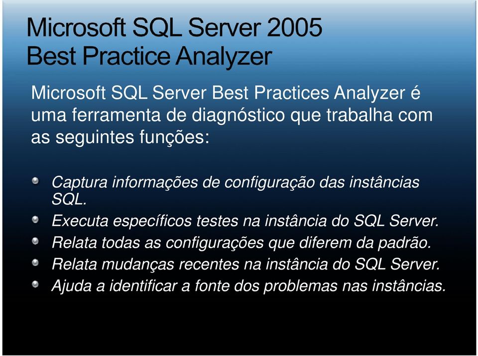 Executa específicos testes na instância do SQL Server.