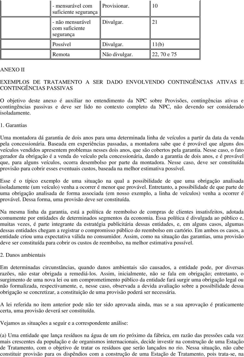 ativas e contingências passivas e deve ser lido no contexto completo da NPC, não devendo ser considerado isoladamente. 1.