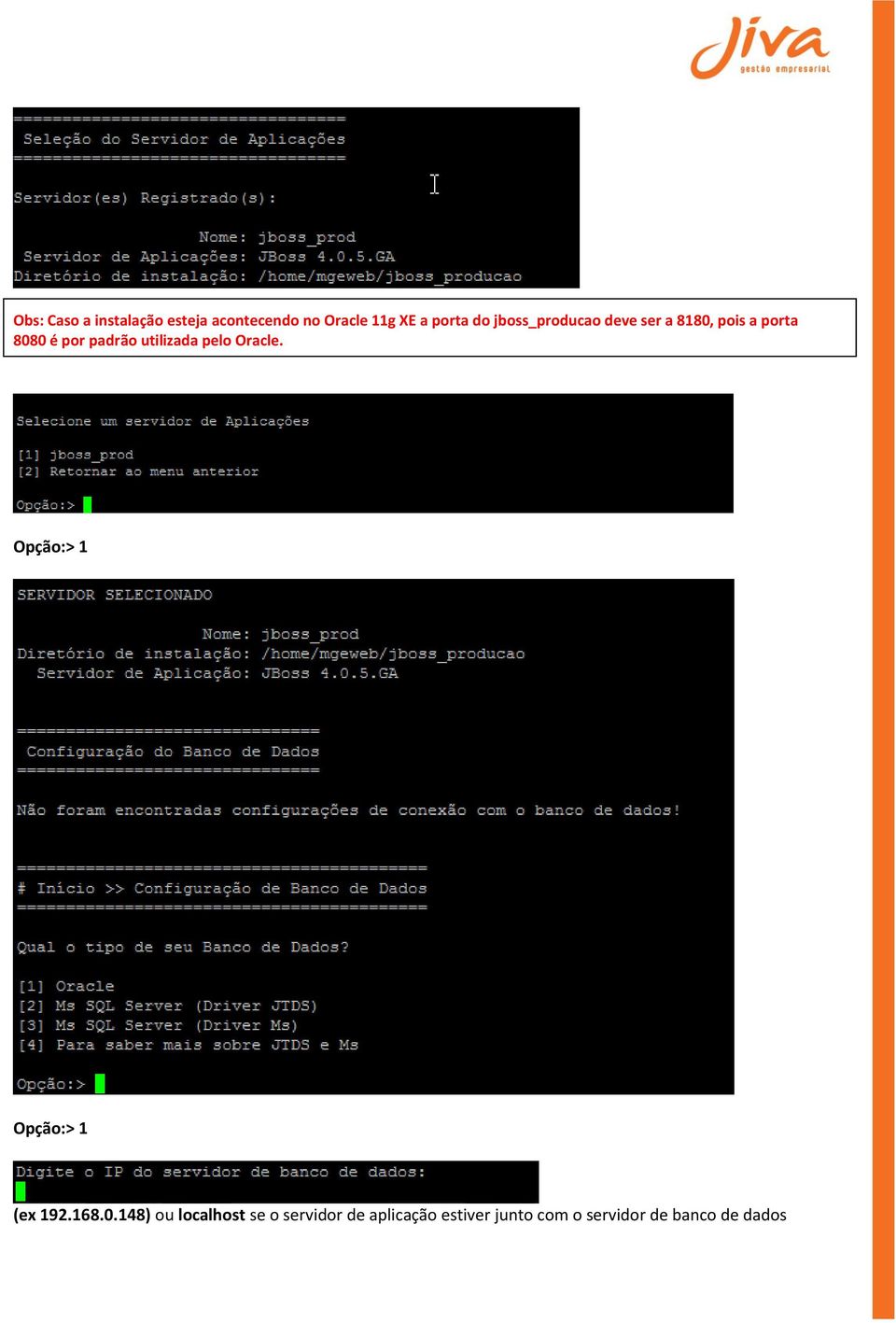 utilizada pelo Oracle. Opção:> 1 Opção:> 1 (ex 192.168.0.