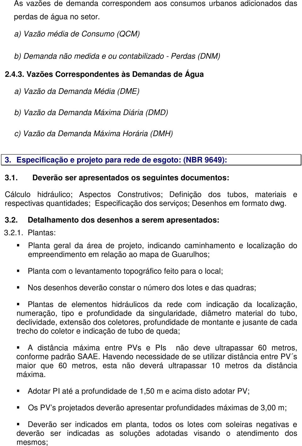 Especificação e projeto para rede de esgoto: (NBR 9649): 3.1.