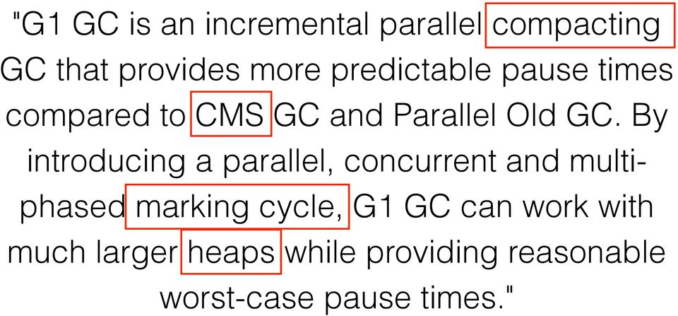 By introducing a parallel, concurrent and multiphased marking cycle, G1