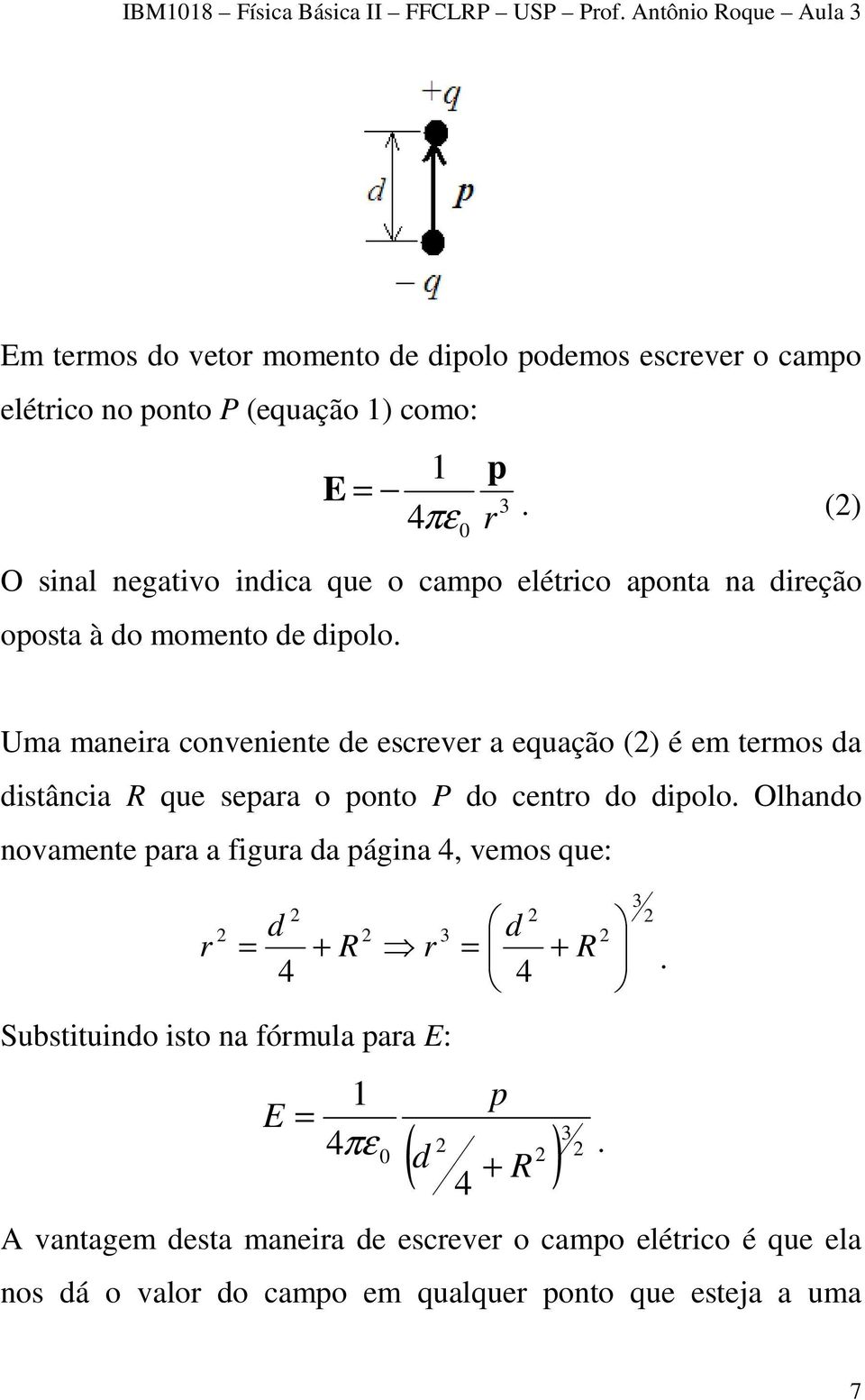 Uma maneira conveniente de escrever a equação () é em termos da distância R que separa o ponto P do centro do dipolo.