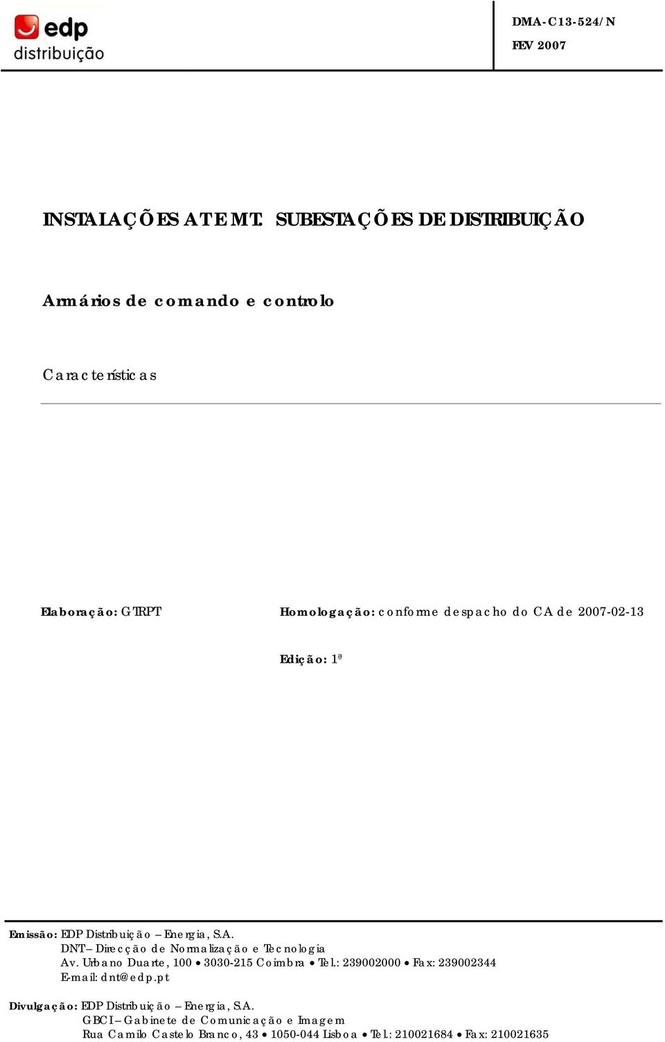 CA de 2007-02-13 Edição: 1ª Emissão: EDP Distribuição Energia, S.A. DNT Direcção de Normalização e Tecnologia Av.