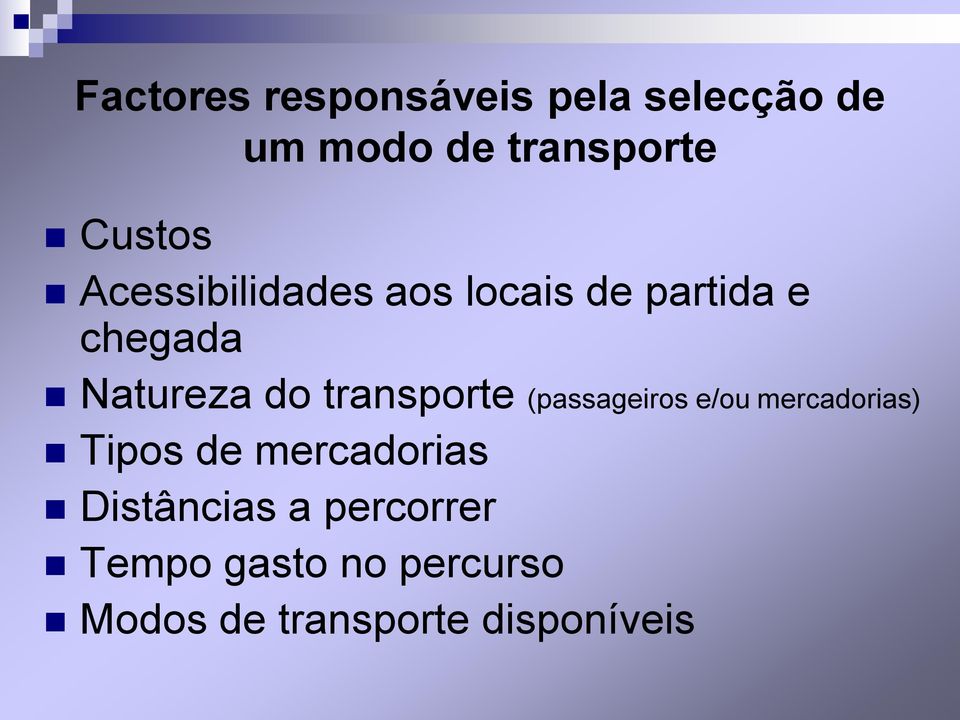 transporte (passageiros e/ou mercadorias) Tipos de mercadorias