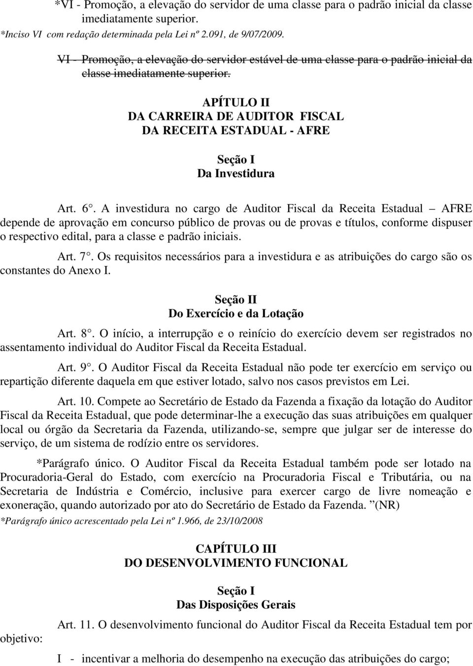 APÍTULO II DA CARREIRA DE AUDITOR FISCAL DA RECEITA ESTADUAL - AFRE Seção I Da Investidura Art. 6.