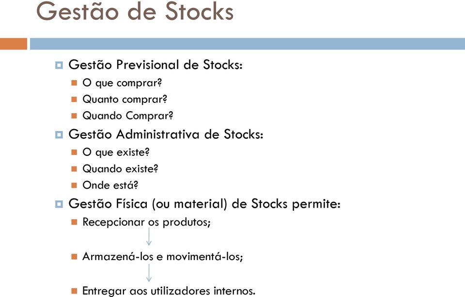 Gestão Administrativa de Stocks: O que existe? Quando existe? Onde está?
