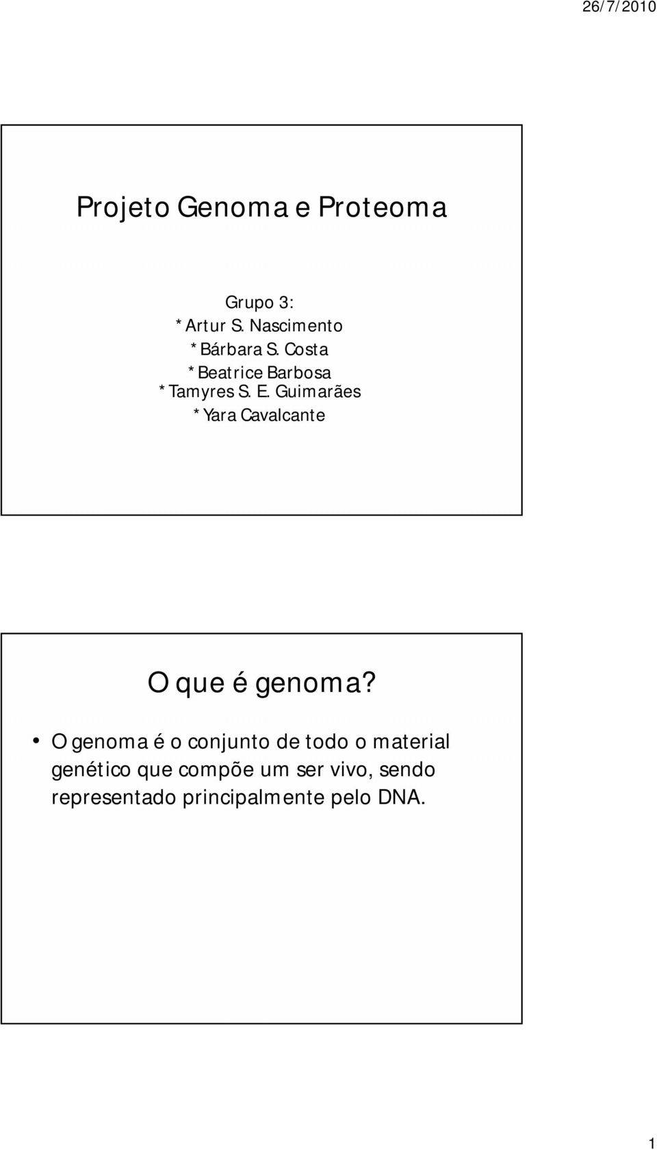 Guimarães *Yara Cavalcante O que é genoma?