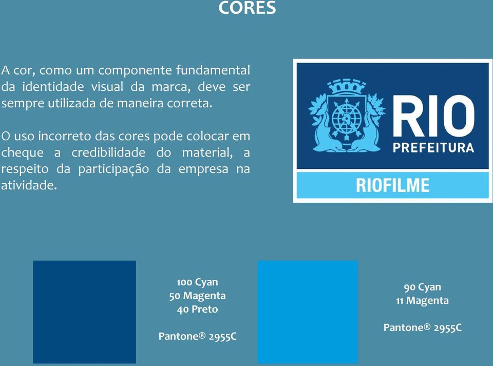 O uso incorreto das cores pode colocar em cheque a credibilidade do material, a