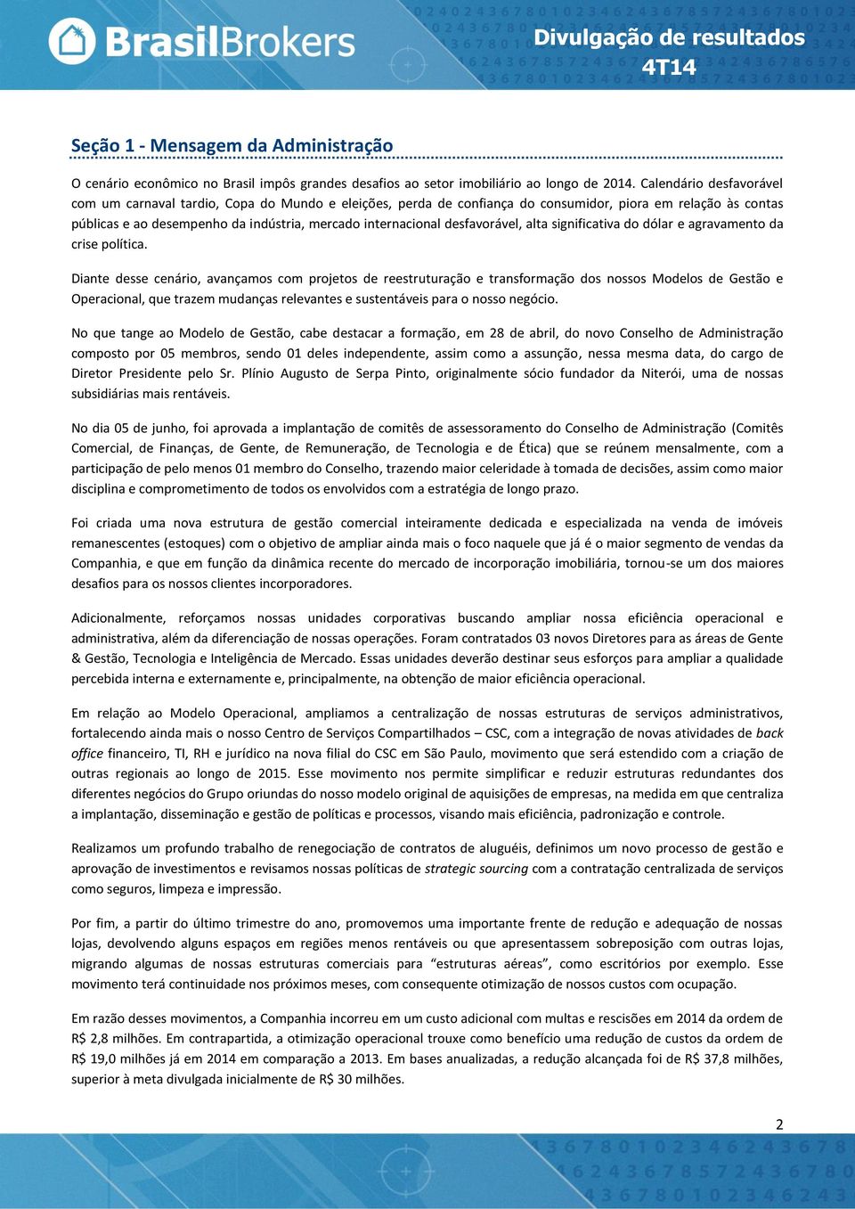 desfavorável, alta significativa do dólar e agravamento da crise política.