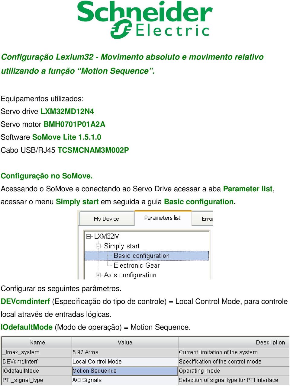 Acessando o SoMove e conectando ao Servo Drive acessar a aba Parameter list, acessar o menu Simply start em seguida a guia Basic configuration.