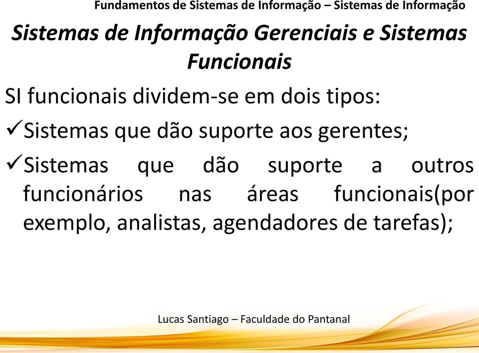 aos gerentes; Sistemas que dão suporte a outros funcionários