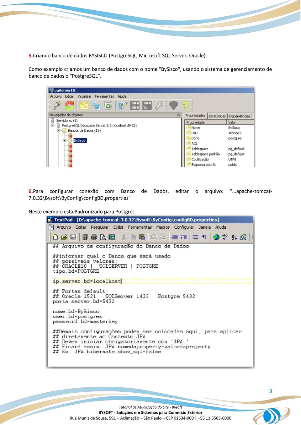 de banco de dados o "PostgreSQL". 6.