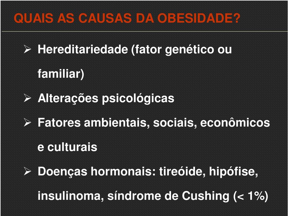 psicológicas Fatores ambientais, sociais, econômicos e