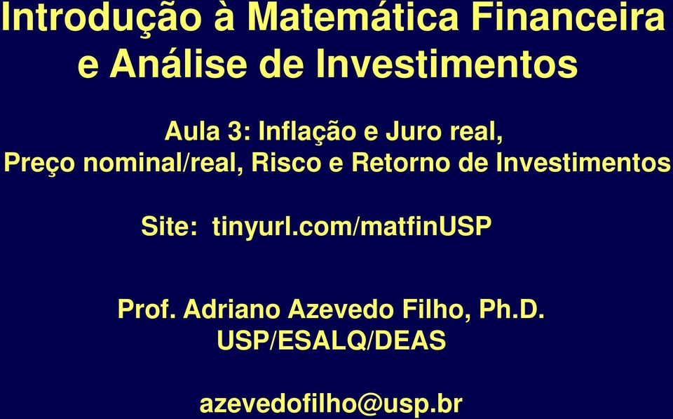 nominal/real, Risco e Retorno de Investimentos Site: tinyurl.