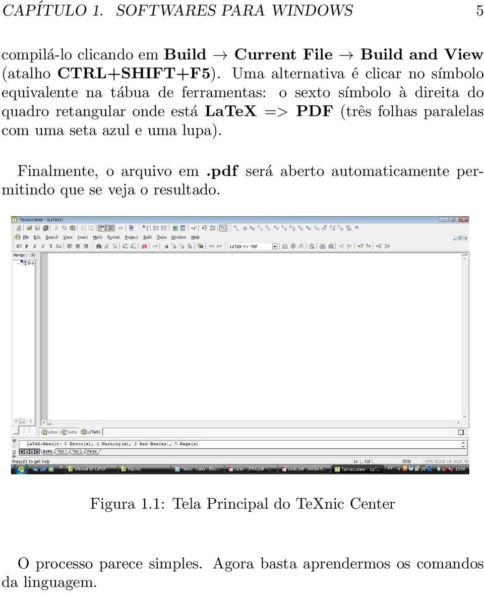 LaTeX => PDF (três folhas paralelas com uma seta azul e uma lupa). Finalmente, o arquivo em.