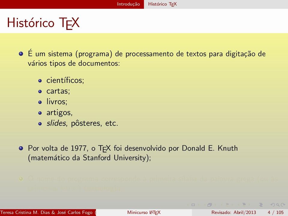 Por volta de 1977, o TEX foi desenvolvido por Donald E.