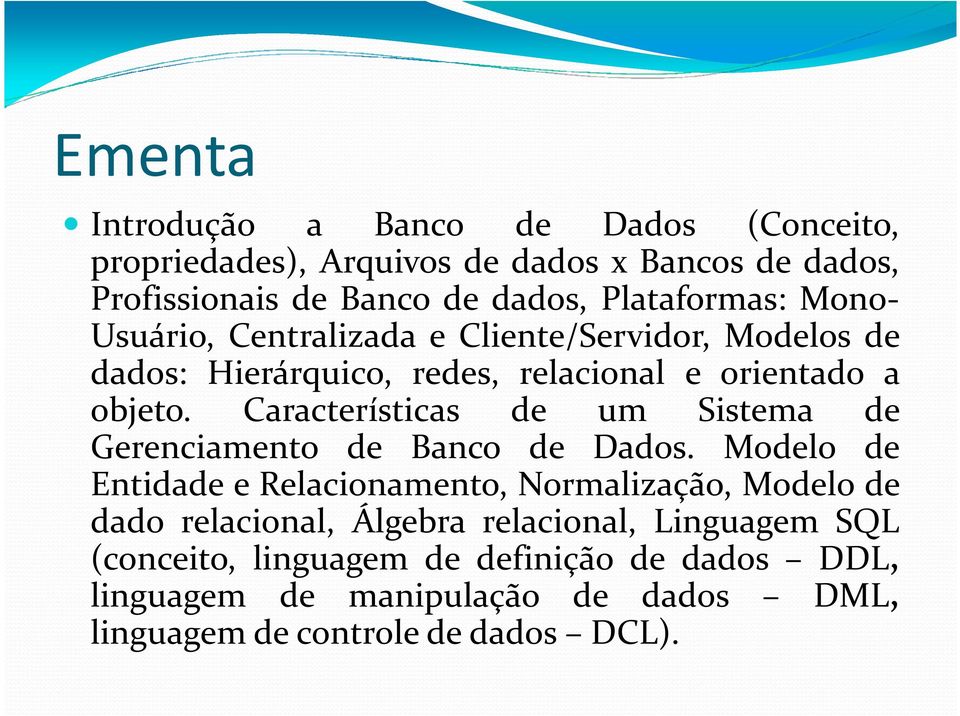 Características de um Sistema de Gerenciamento de Banco de Dados.