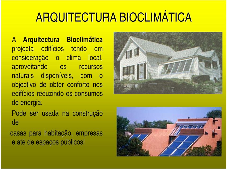 objectivo de obter conforto nos edifícios reduzindo os consumos de energia.