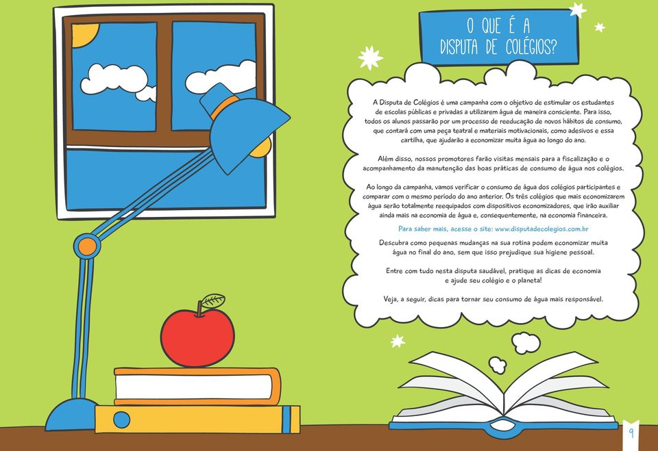 a economizar muita água ao longo do ano. Além disso, nossos promotores farão visitas mensais para a fiscalização e o acompanhamento da manutenção das boas práticas de consumo de água nos colégios.