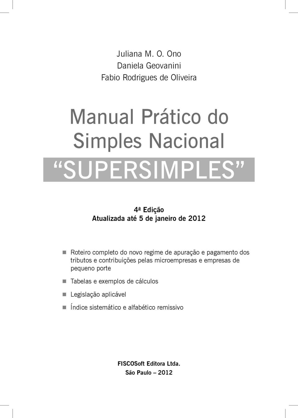 Edição Atualizada até 5 de janeiro de 2012 Roteiro completo do novo regime de apuração e pagamento dos