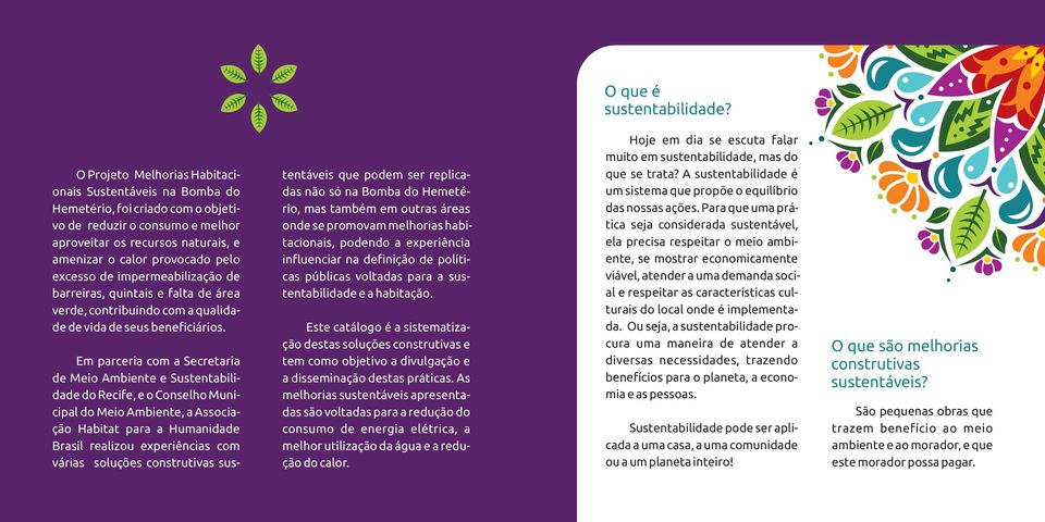 excesso de impermeabilização de barreiras, quintais e falta de área verde, contribuindo com a qualidade de vida de seus beneficiários.