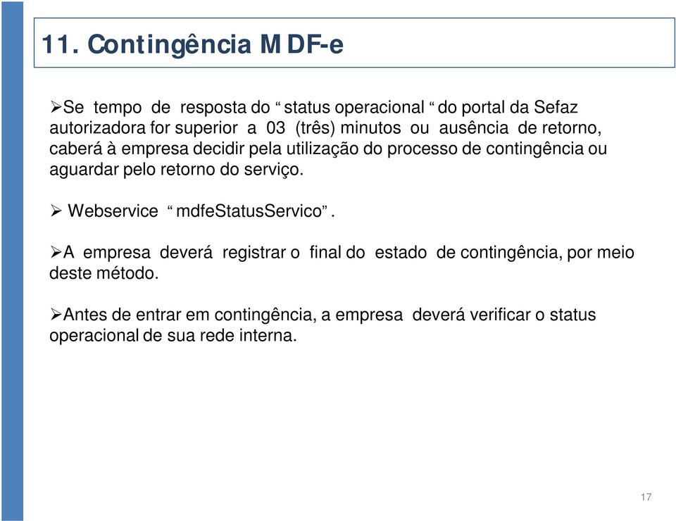 pelo retorno do serviço. Webservice mdfestatusservico.