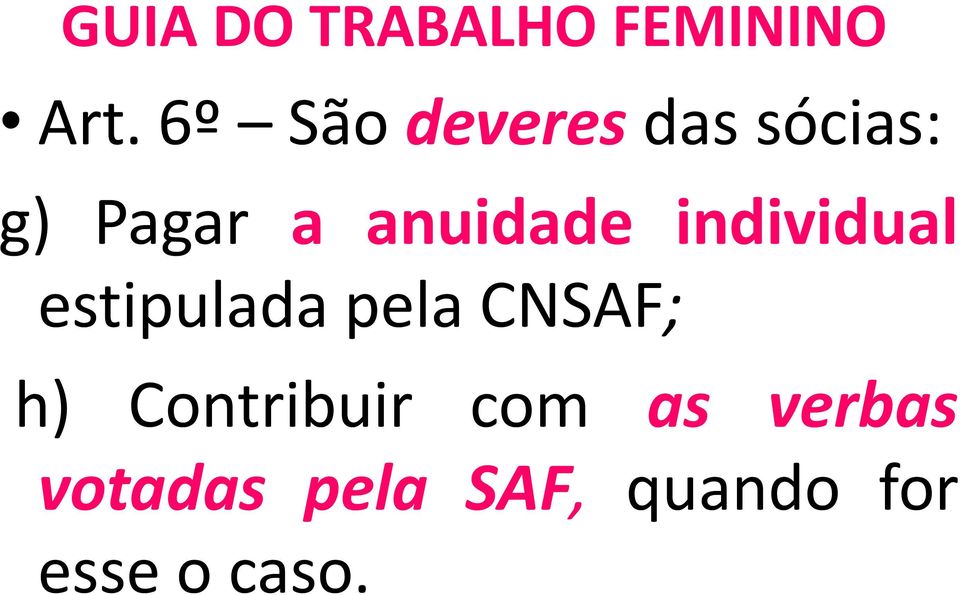 pela CNSAF; h) Contribuir com as