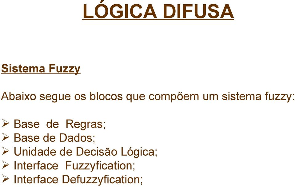 Regras; Base de Dados; Unidade de Decisão