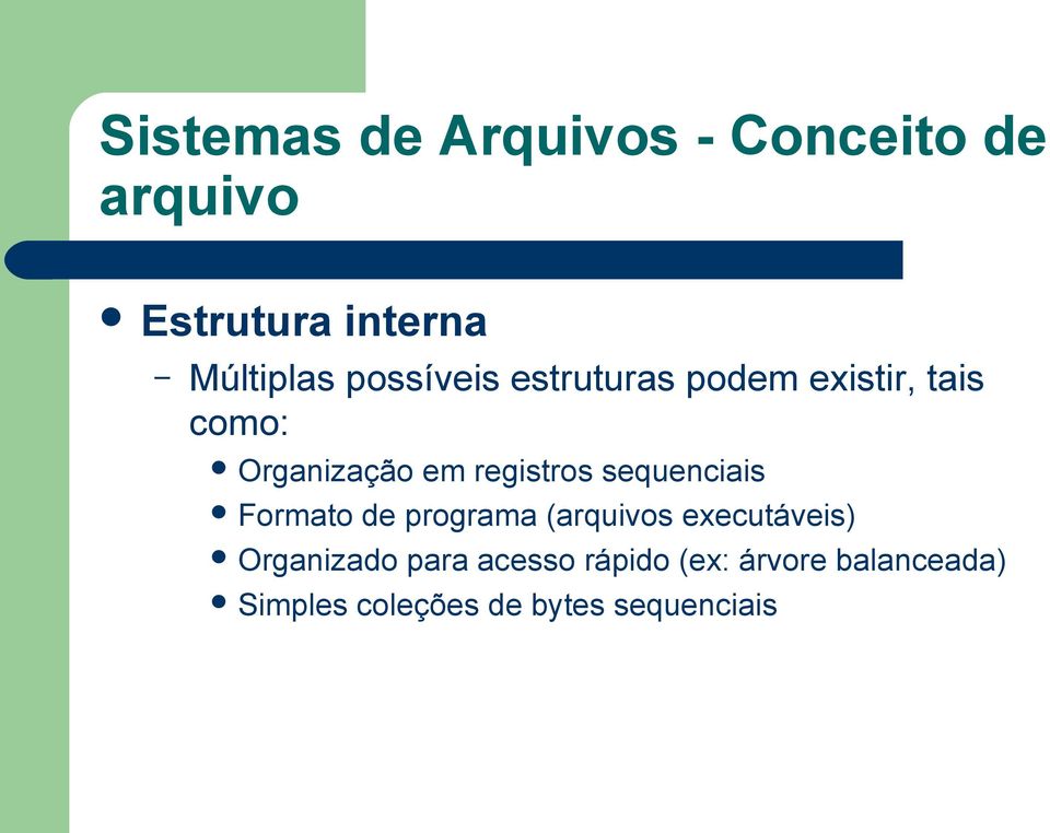 sequenciais Formato de programa (arquivos executáveis) Organizado para