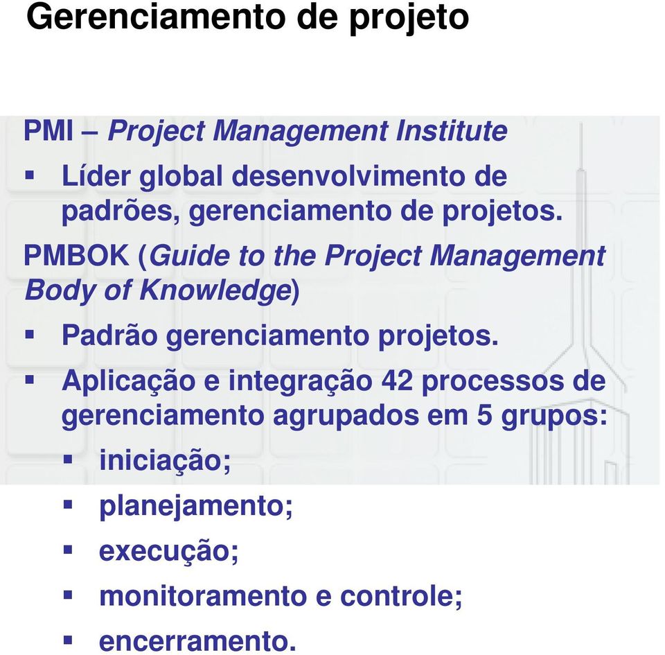 PMBOK (Guide to the Project Management Body of Knowledge) ) Padrão gerenciamento projetos.