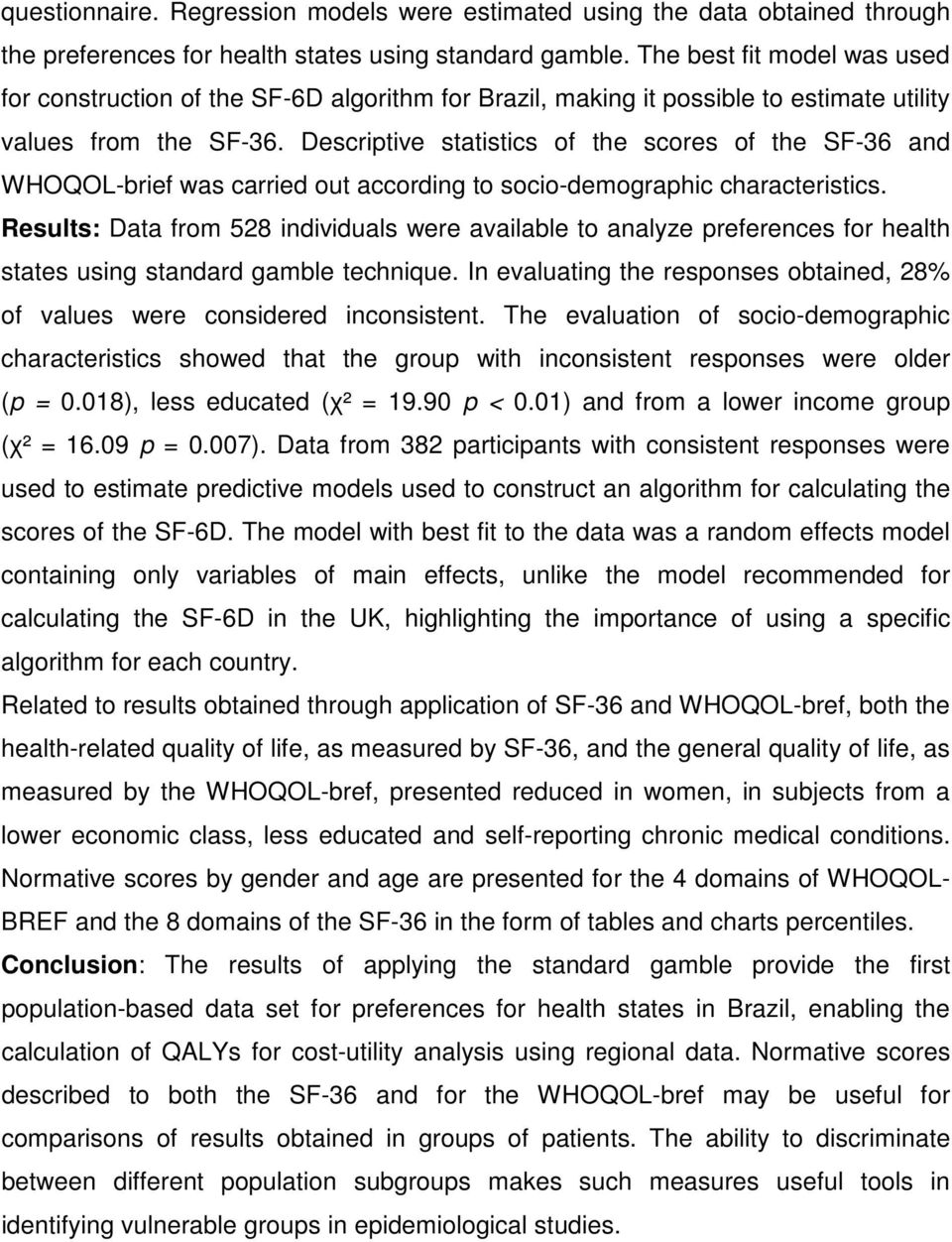 Descriptive statistics of the scores of the SF-36 and WHOQOL-brief was carried out according to socio-demographic characteristics.