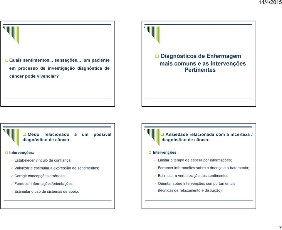 Ansiedade relacionada com a incerteza / diagnóstico de câncer.