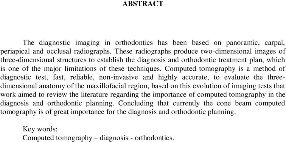 Computed tomography is a method of diagnostic test, fast, reliable, non-invasive and highly accurate, to evaluate the threedimensional anatomy of the maxillofacial region, based on this evolution of