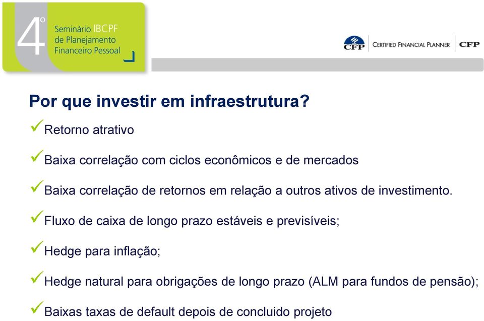 retornos em relação a outros ativos de investimento.